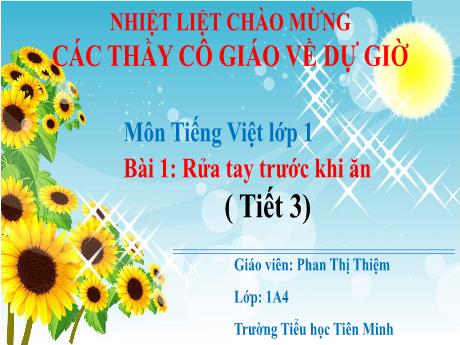 Bài giảng Tiếng Việt Lớp 1 (Kết nối tri thức) - Bài 1: Rửa tay trước khi ăn cơm (Tiết 3) - Phan Thị Thiệm