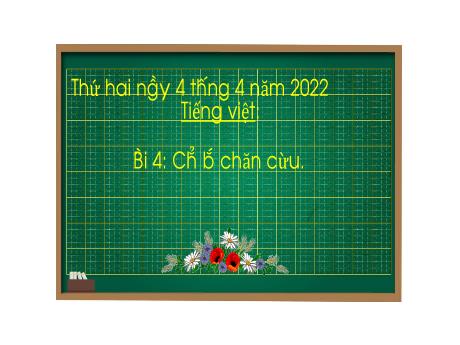 Bài giảng Tiếng Việt Lớp 1 (Kết nối tri thức) - Bài 4: Chú bé chăn cừu - Năm học 2022-2023