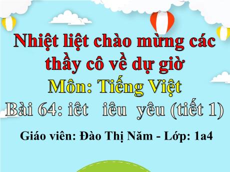 Bài giảng Tiếng Việt Lớp 1 (Kết nối tri thức) - Bài 64: Iêt, iêu, yêu (Tiết 1) - Đào Thị Năm