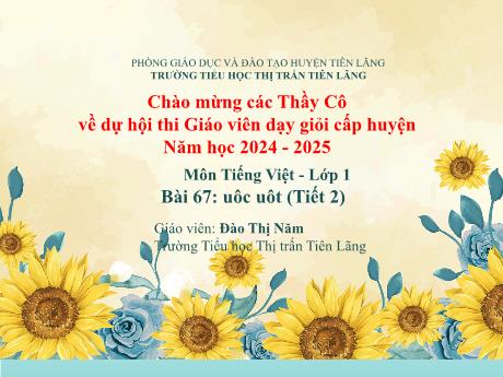 Bài giảng Tiếng Việt Lớp 1 (Kết nối tri thức) - Bài 67: Uôc, uôt (Tiết 2) - Năm học 2024-2025 - Đào Thị Năm
