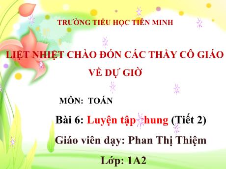 Bài giảng Toán 1 - Bài 6: Luyện tập chung (Tiết 2) - Phan Thị Thiệm