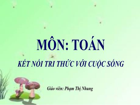 Bài giảng Toán 1 (Kết nối tri thức) - Bài 26: Đơn vị đo đọ dài (Tiết 1+2) - Phạm Thị Nhung