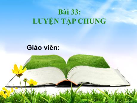 Bài giảng Toán Lớp 1 - Bài 33: Luyện tập chung (4 Tiết)