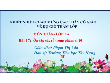Bài giảng Toán Lớp 1 (Kết nối tri thức) - Bài 17: Ôn tập các số trong phạm vi 10 (Tiết 1+2) - Phạm Thị Vân