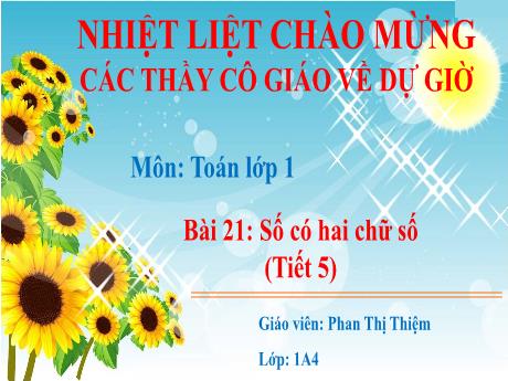 Bài giảng Toán Lớp 1 (Kết nối tri thức) - Bài 21: Số có 2 chữ số (Tiết 5) - Phan Thị Thiệm