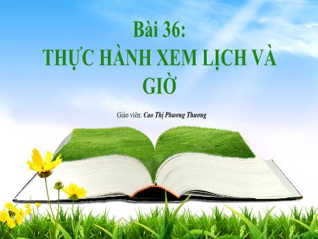 Bài giảng Toán Lớp 1 (Kết nối tri thức) - Bài 36: Thực hành xem lịch và giờ (Tiết 1+2) - Cao Thị Phương Thương