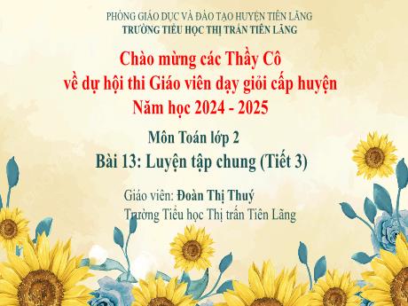 Bài giảng Toán Lớp 2 (Kết nối tri thức) - Bài 13: Luyện tập chung (Tiết 3) - Năm học 2024-2025 - Đoàn Thị Thúy