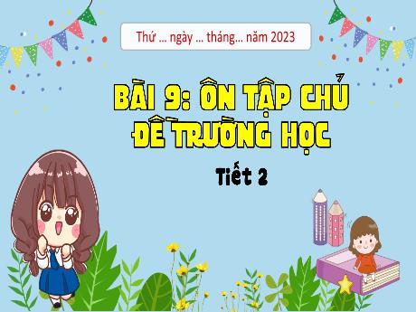 Bài giảng Tự nhiên xã hội Lớp 1 (Kết nối tri thức) - Bài 9: Ôn tập chủ đề Trường học (Tiết 2)