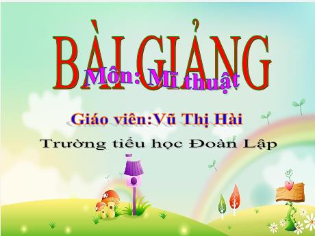 Bài giảng Mĩ thuật Lớp 1 (Kết nối tri thức) - Chủ đề 1: Mĩ thuật trong nhà trường - Năm học 2024-2025