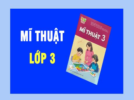Bài giảng Mĩ thuật Lớp 3 (Kết nối tri thức) - Chủ đề 7: Cảnh vật quanh em (Trang 40)