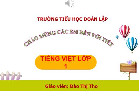 Bài giảng Tiếng Việt Lớp 1 (Kết nối tri thức) - Bài 43: Uôc uôt - Đào Thị Tho