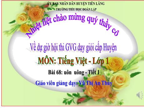 Bài giảng Tiếng Việt Lớp 1 (Kết nối tri thức) - Bài 68: Uôn uông (Tiết 1) - Vũ Thị An Thùy