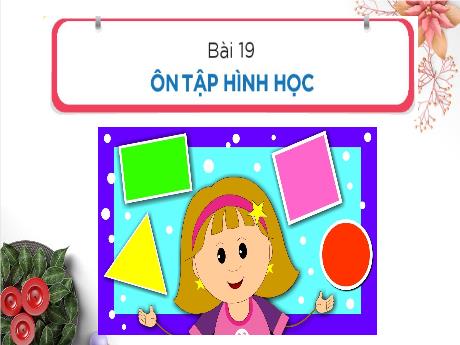 Bài giảng Toán Lớp 1 (Kết nối tri thức) - Bài 19: Ôn tập hình học